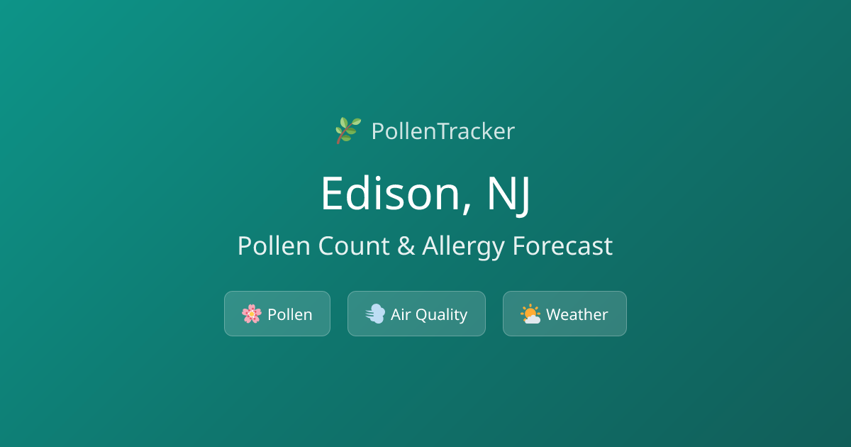 Edison Pollen Count & Allergy Forecast Today | PollenTracker