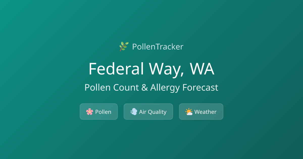 Federal Way Pollen Count & Allergy Forecast Today | PollenTracker