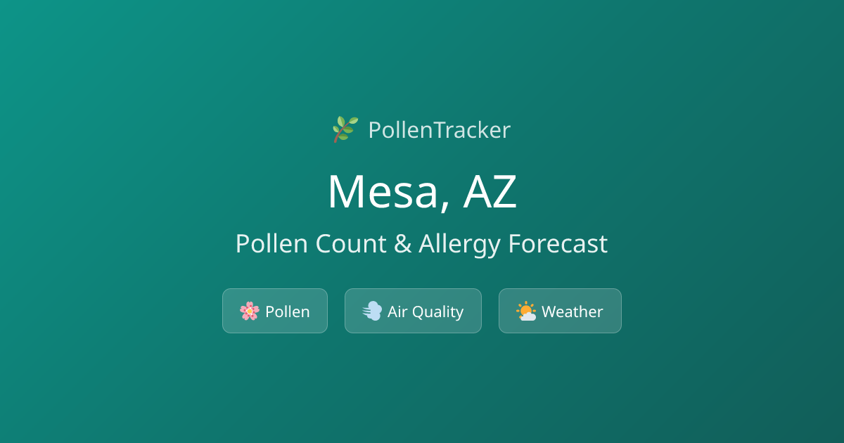 Mesa Pollen Count & Allergy Forecast Today | PollenTracker